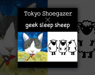 Tokyo Shoegazer × geek sleep sheep